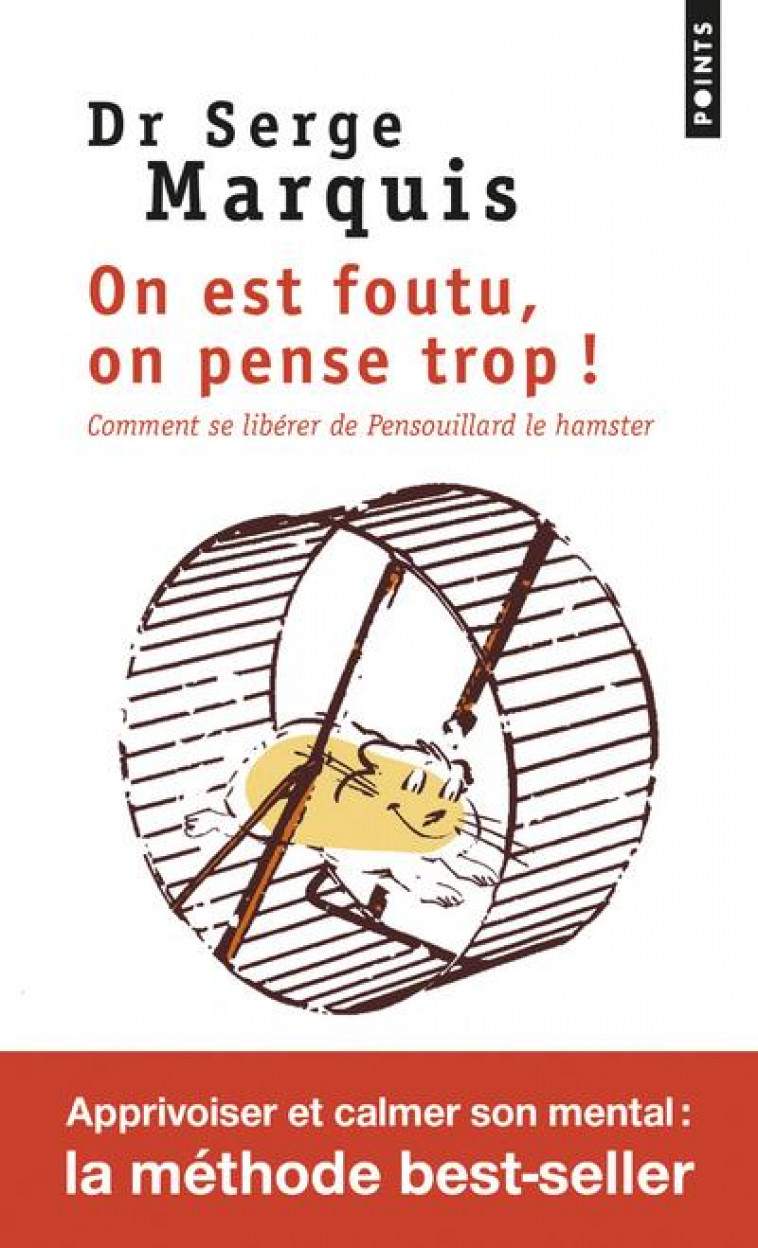 ON EST FOUTU, ON PENSE TROP ! - COMMENT SE LIBERER DE PENSOUILLARD LE HAMSTER - MARQUIS SERGE - Points