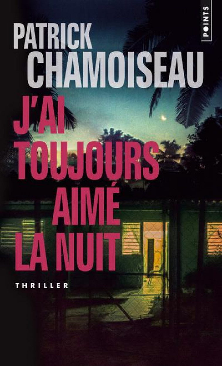 J-AI TOUJOURS AIME LA NUIT - CHAMOISEAU PATRICK - POINTS