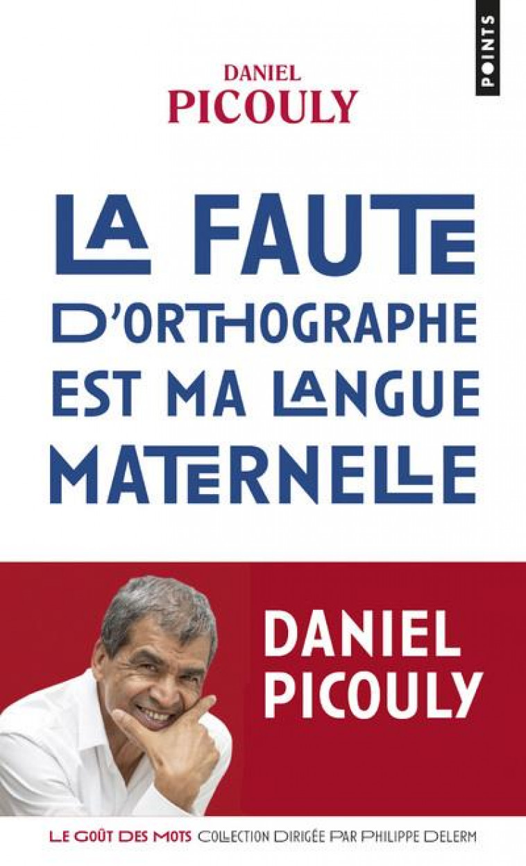 LA FAUTE D-ORTHOGRAPHE EST MA LANGUE MATERNELLE - PICOULY DANIEL - POINTS