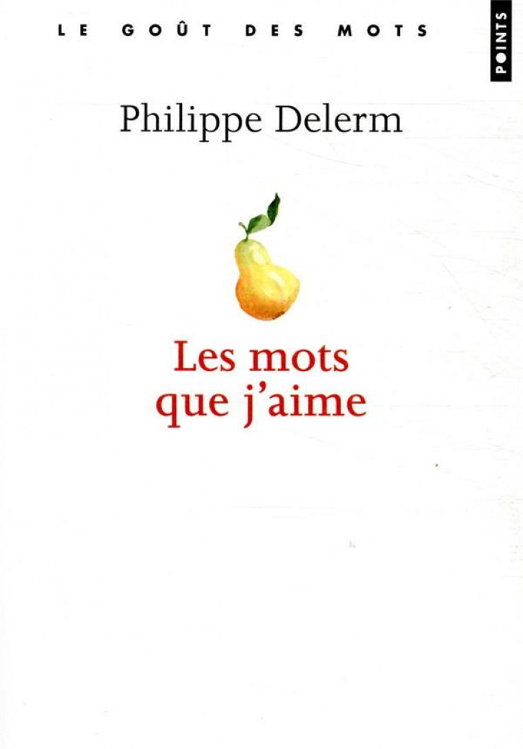 LES MOTS QUE J-AIME - DELERM PHILIPPE - POINTS