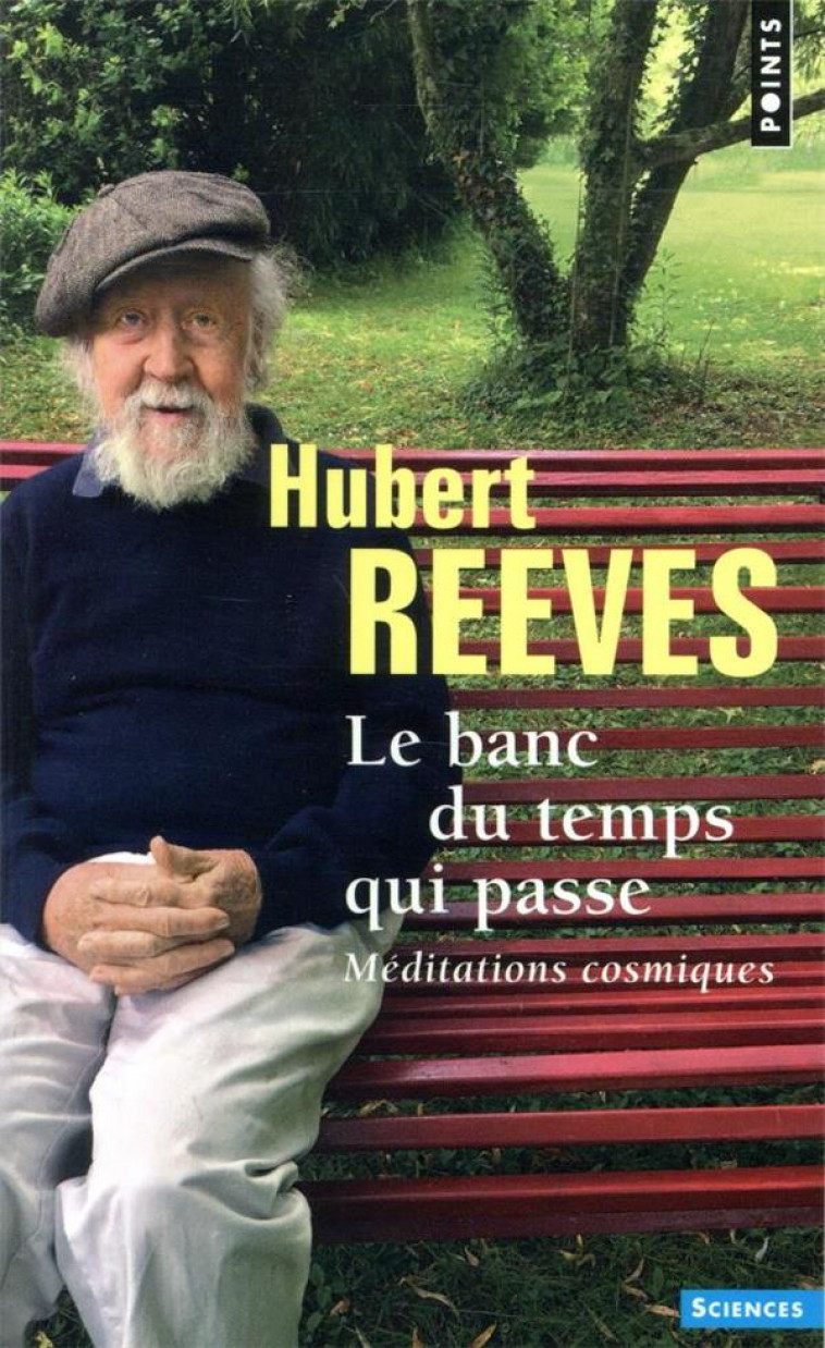 LE BANC DU TEMPS QUI PASSE - MEDITATIONS COSMIQUES - REEVES HUBERT - POINTS