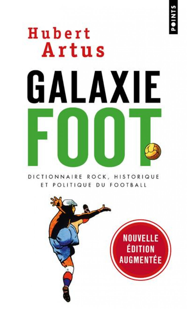 GALAXIE FOOT - DICTIONNAIRE ROCK, HISTORIQUE ET POLITIQUE DU FOOTBALL - ARTUS HUBERT - POINTS