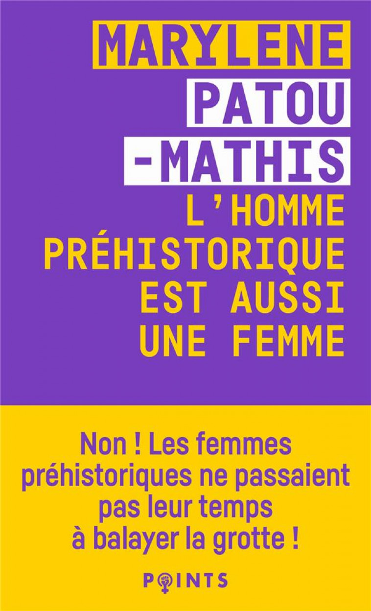 L-HOMME PREHISTORIQUE EST AUSSI UNE FEMME - PATOU-MATHIS M. - POINTS