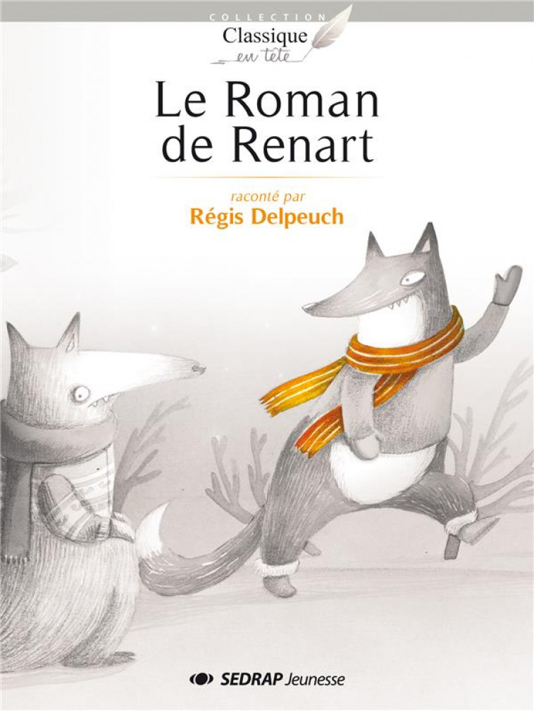 ROMAN DE RENART - REGIS DELPEUCH - SEDRAP Jeunesse