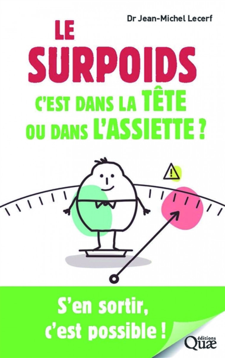 LE SURPOIDS, C-EST DANS LA TETE OU DANS L-ASSIETTE ? - S-EN SORTIR, C-EST POSSIBLE ! - LECERF JEAN MICHEL - QUAE