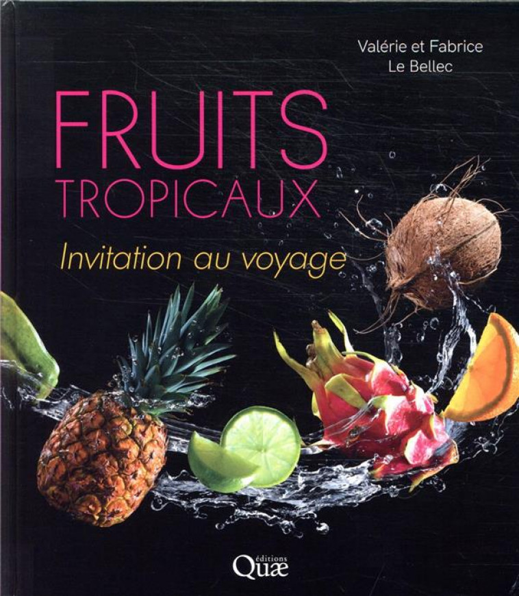 FRUITS TROPICAUX - INVITATION AU VOYAGE - LE BELLEC - QUAE