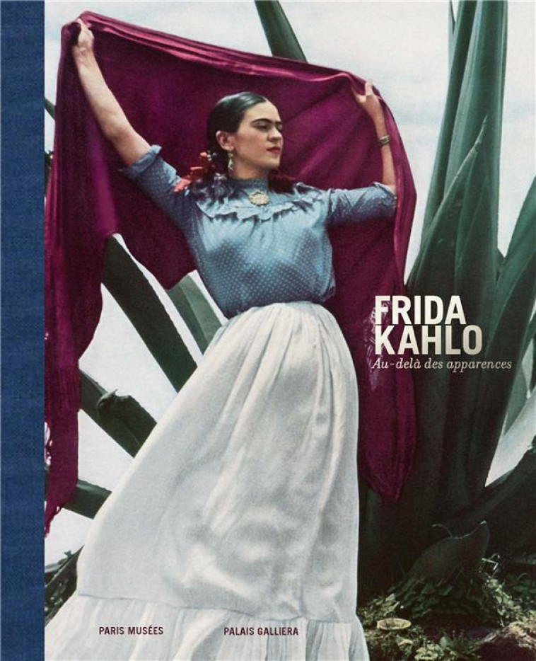 FRIDA KAHLO - AU-DELA DES APPARENCES - COLLECTIF - PARIS MUSEES