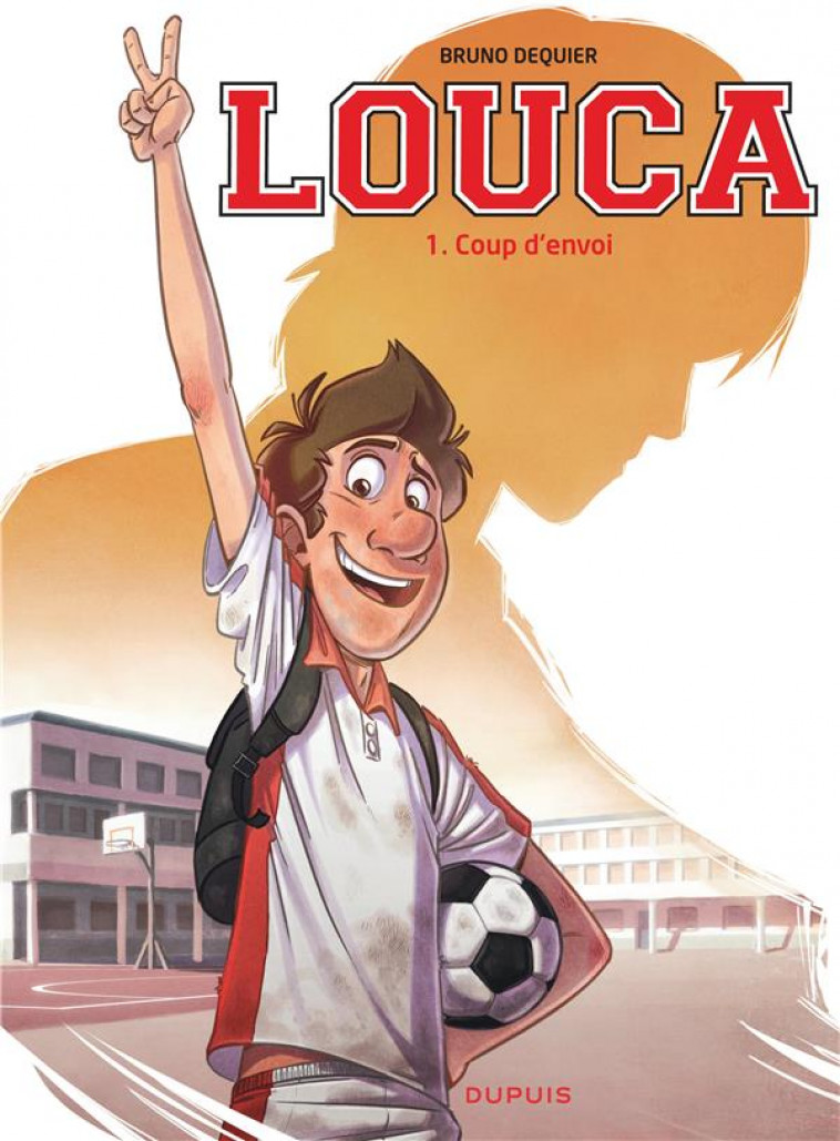 LOUCA - TOME 1 - COUP D-ENVOI - DEQUIER BRUNO - Dupuis