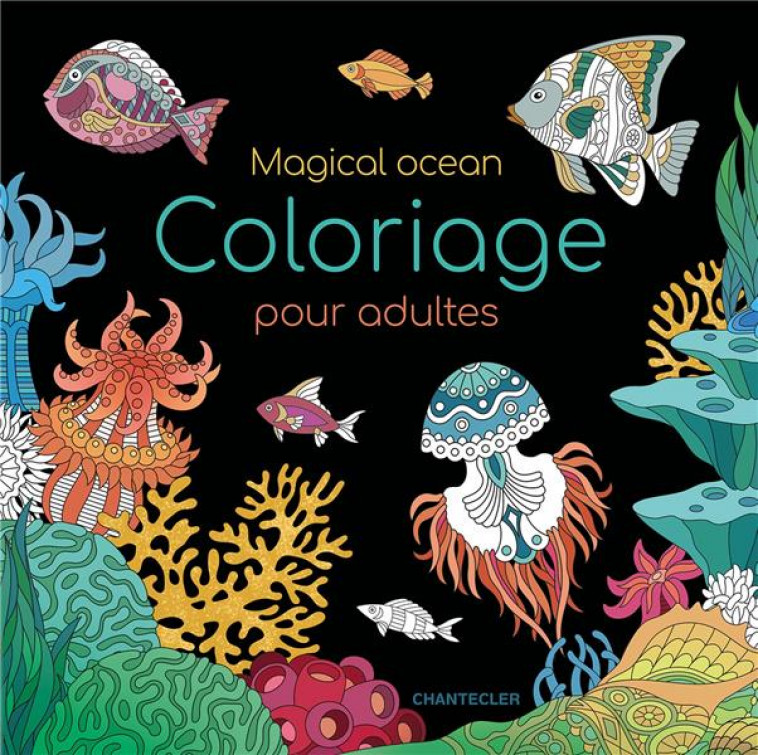 MAGICAL OCEAN - COLORIAGE POUR ADULTES - COLLECTIF - CHANTECLER