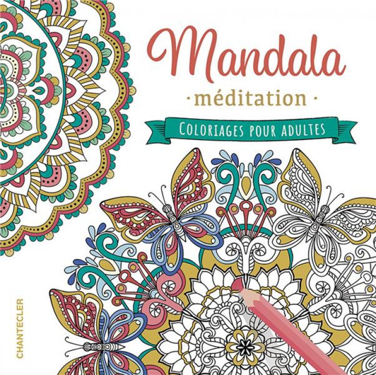 MANDALA MEDITATIONS - COLORIAGES POUR ADULTES - COLLECTIF - CHANTECLER