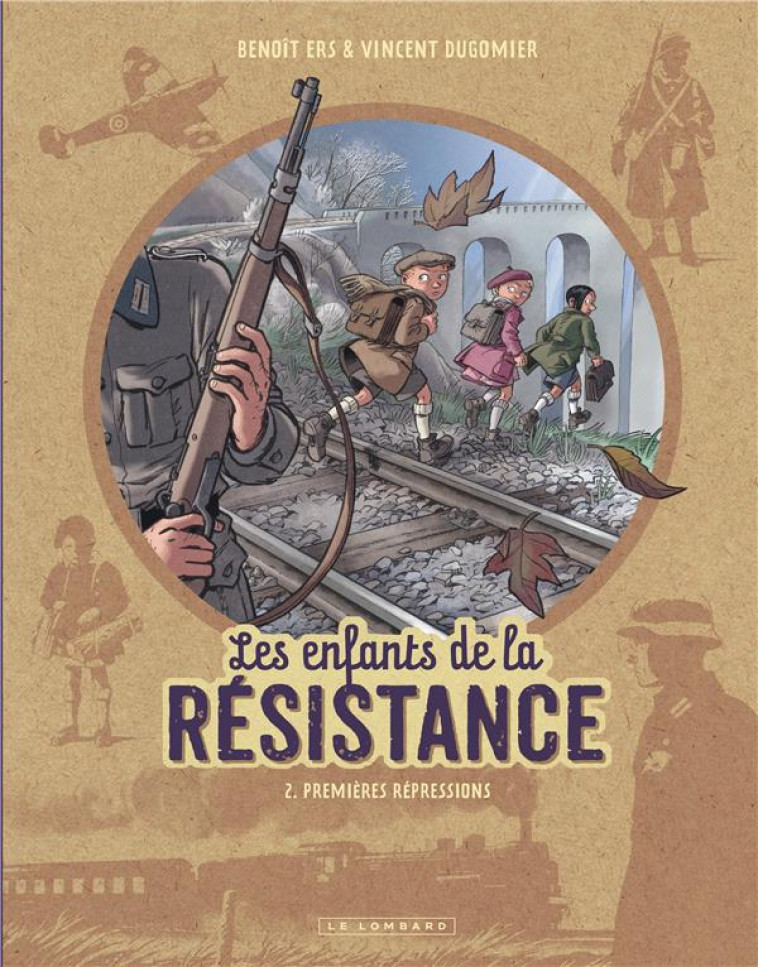 LES ENFANTS DE LA RESISTANCE - TOME 2 - PREMIERES REPRESSIONS - DUGOMIER/ERS - Le Lombard