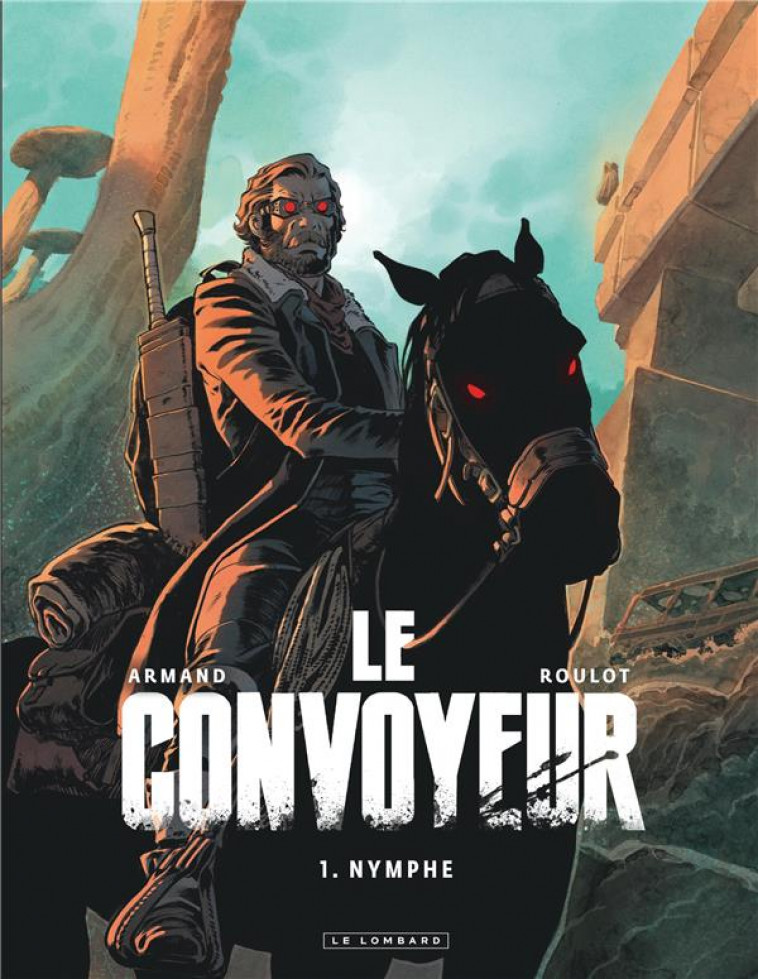 LE CONVOYEUR - TOME 1 - NYMPHE - ARMAND - LOMBARD