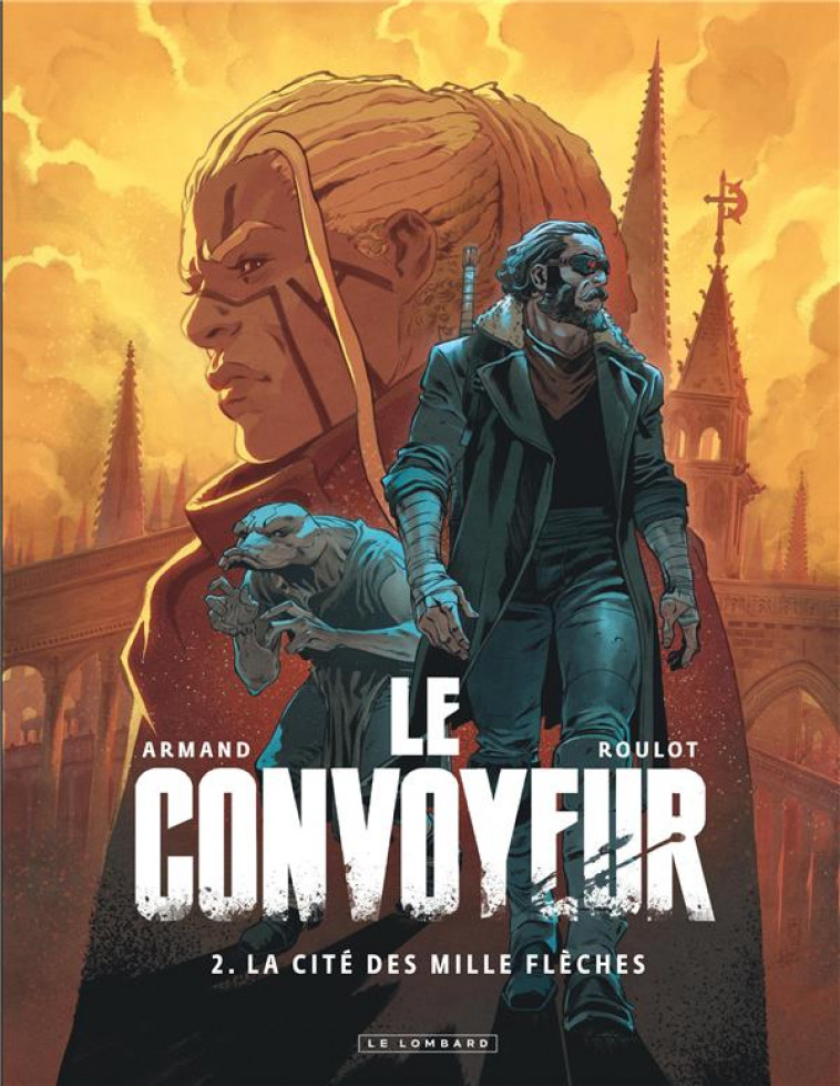 LE CONVOYEUR - TOME 2 - LA CITE DES MILLE FLECHES - ARMAND - LOMBARD