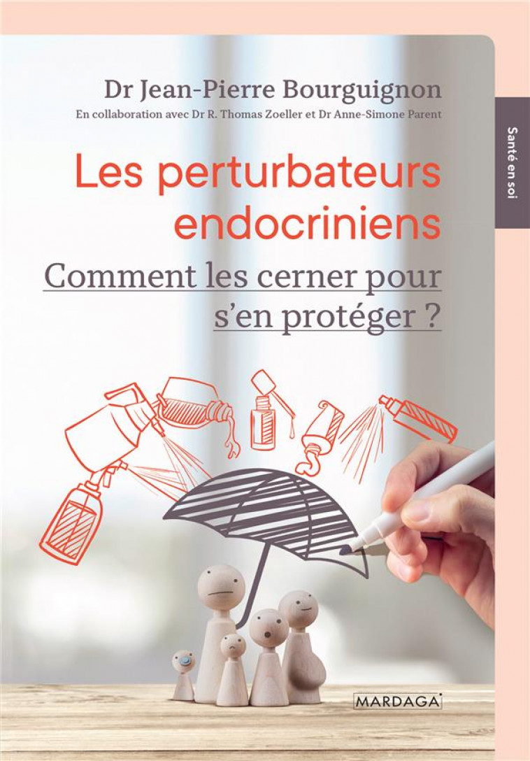 LES PERTURBATEURS ENDOCRINIENS - COMMENT LES CERNER POUR S-EN PROTEGER ? - BOURGUIGNON/ZOELLER - MARDAGA PIERRE