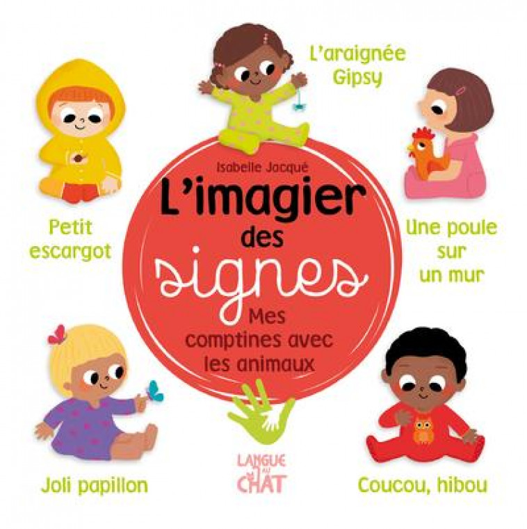 L-IMAGIER DES SIGNES - MES COMPTINES AVEC LES ANIMAUX - JACQUE/COLLECTIF - LANGUE AU CHAT