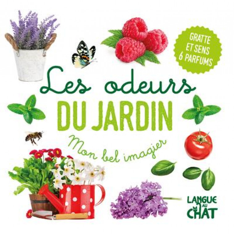 MON BEL IMAGIER DES ODEURS - LES ODEURS DU JARDIN - GRATTE ET SENS 6 PARFUMS - COLLECTIF - LANGUE AU CHAT