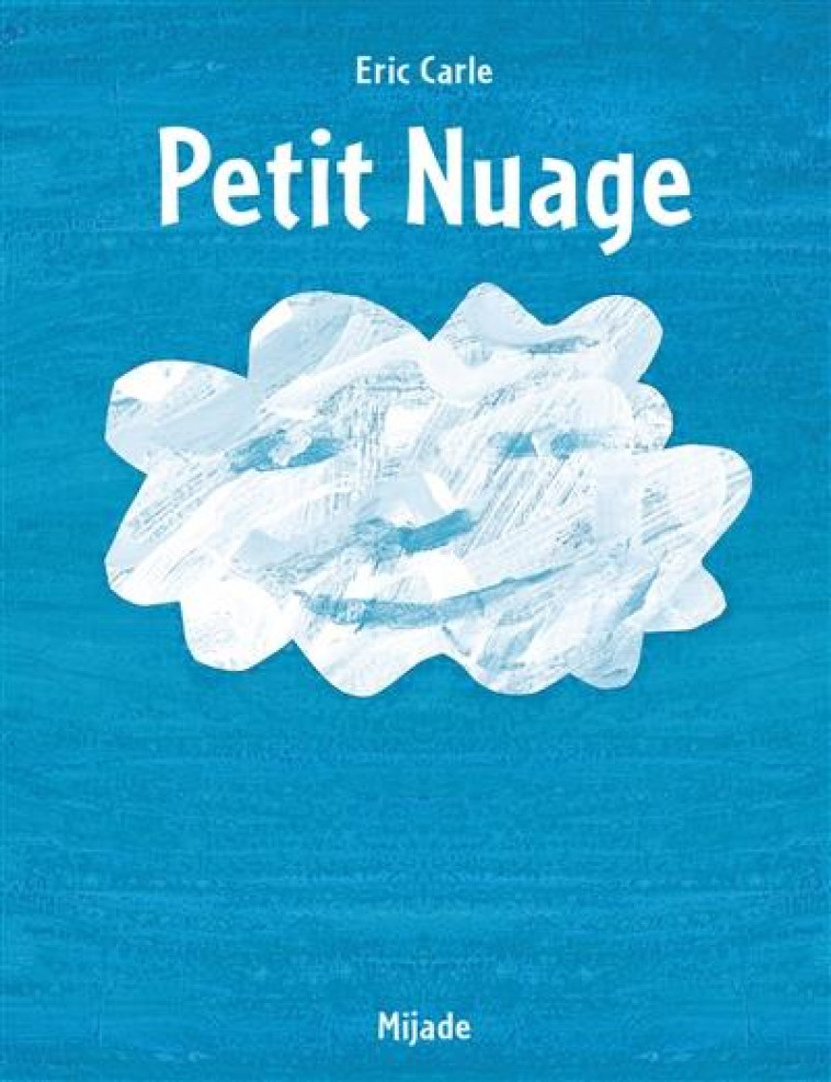 PETIT NUAGE - CARLE/CARLE ERIC - MIJADE