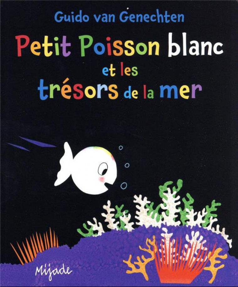 PETIT POISSON BLANC ET LES TRESORS DE LA MER - VAN GENECHTEN - MIJADE