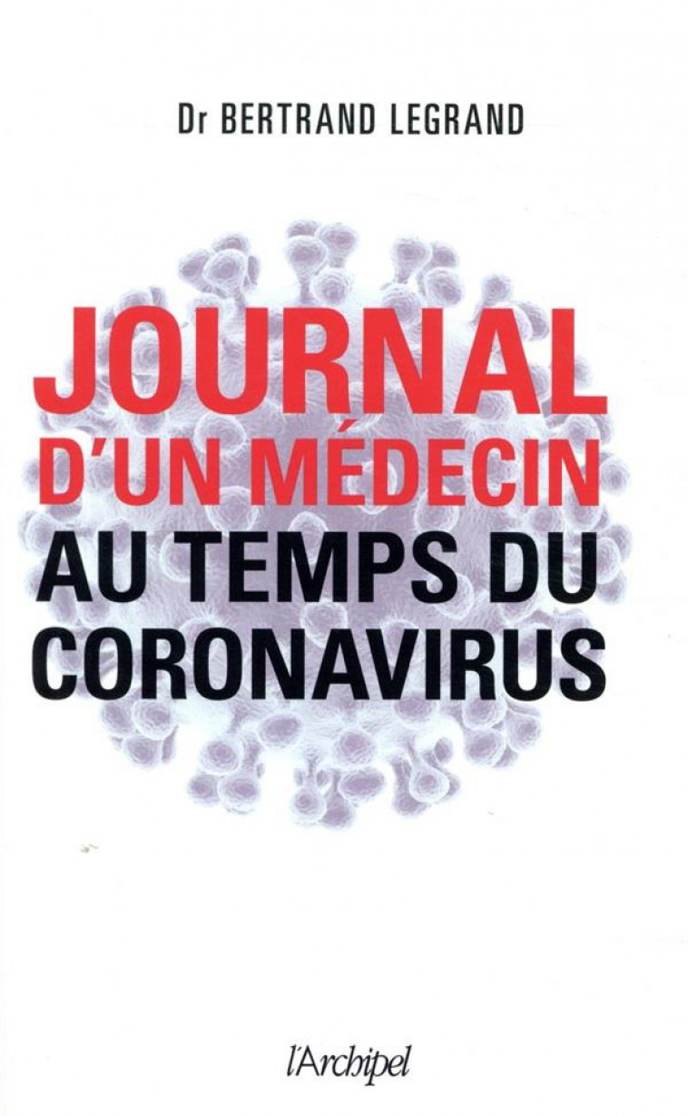 JOURNAL D-UN MEDECIN AU TEMPS DU CORONAVIRUS - LEGRAND BERTRAND - ARCHIPEL