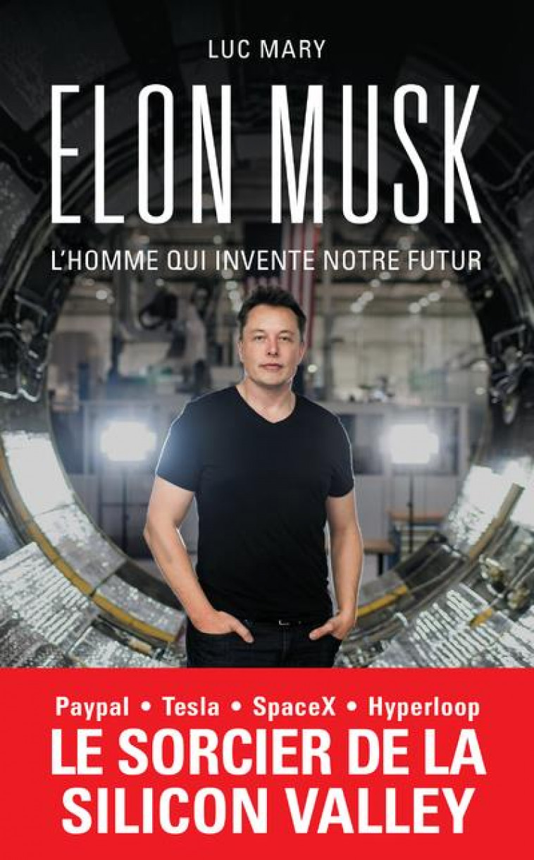 ELON MUSK, L-HOMME QUI INVENTE NOTRE FUTUR - MARY LUC - ARCHIPEL