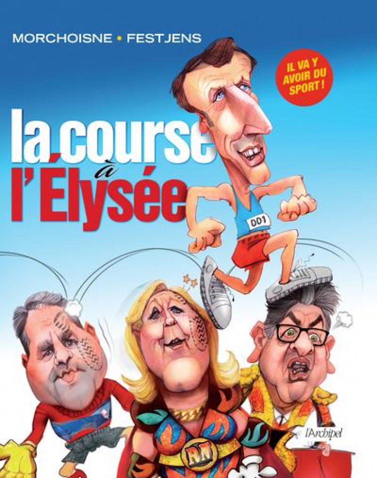 LA COURSE A L-ELYSEE - MORCHOISNE/FESTJENS - ARCHIPEL