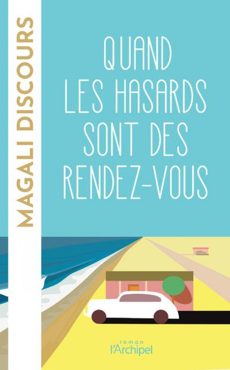 QUAND LES HASARDS SONT DES RENDEZ-VOUS - DISCOURS MAGALI - ARCHIPEL