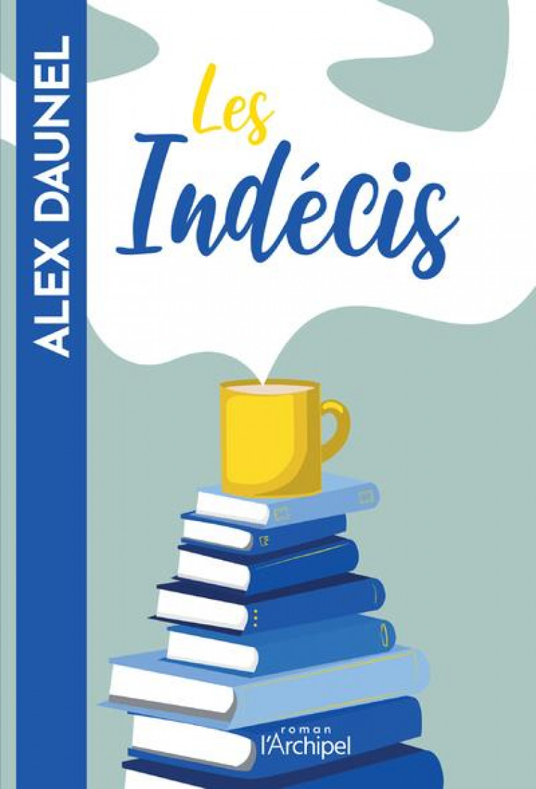 LES INDECIS - DAUNEL ALEX - ARCHIPEL