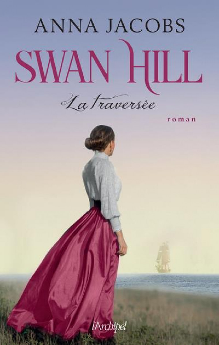 SWAN HILL - TOME 3 LA TRAVERSEE - VOL03 - JACOBS ANNA - ARCHIPEL