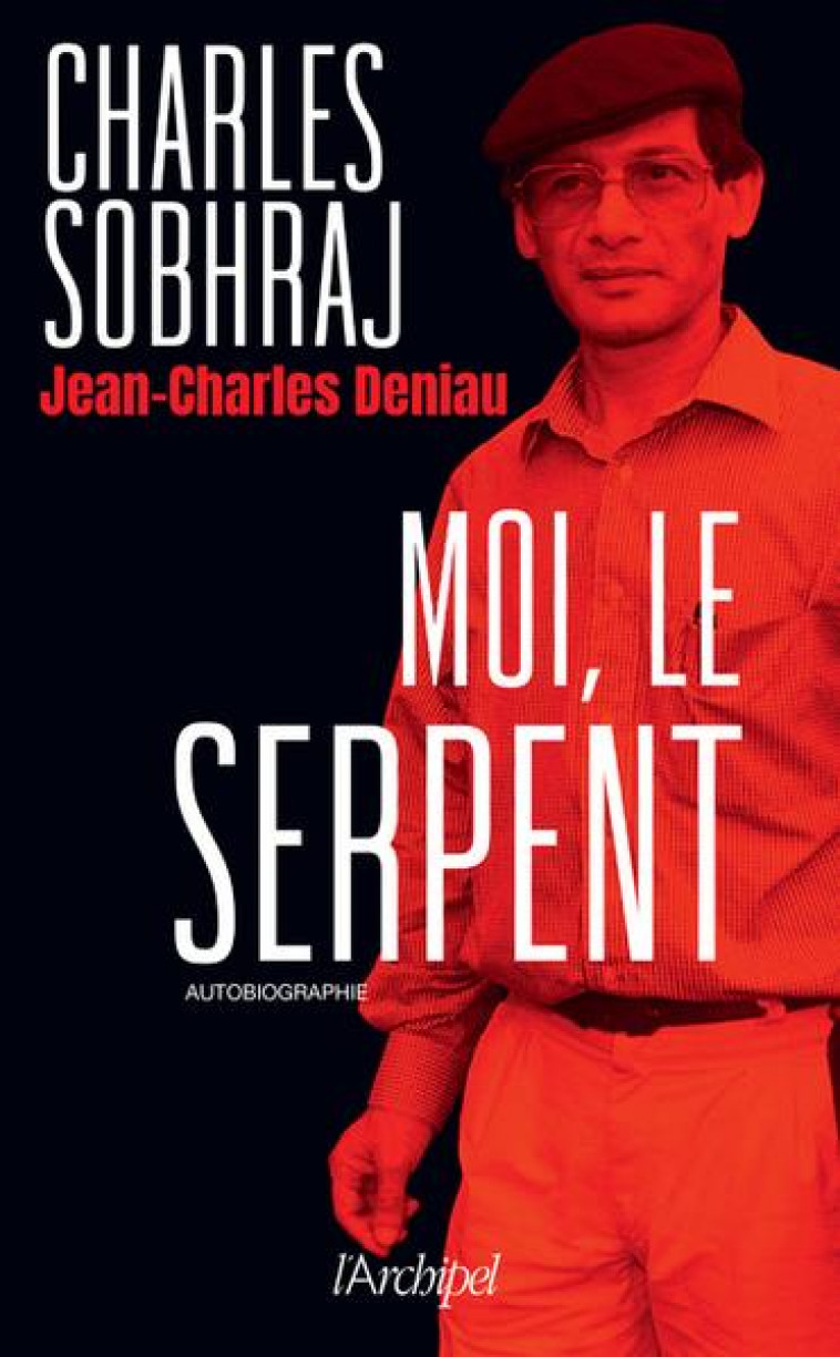 MOI, LE SERPENT - SOBHRAJ/DENIAU - ARCHIPEL