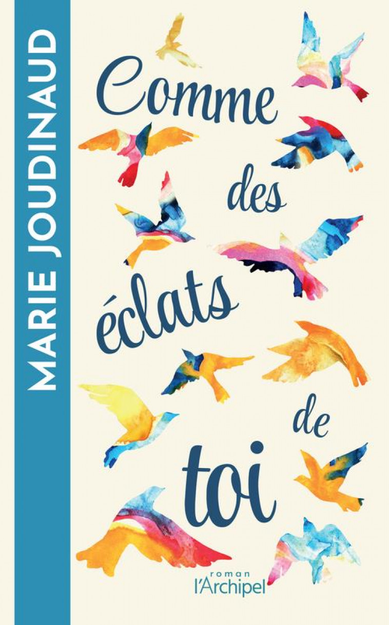 COMME DES ECLATS DE TOI - JOUDINAUD MARIE - ARCHIPEL