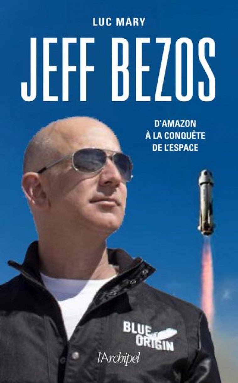 JEFF BEZOS, D-AMAZON A LA CONQUETE DE L-ESPACE - MARY LUC - ARCHIPEL