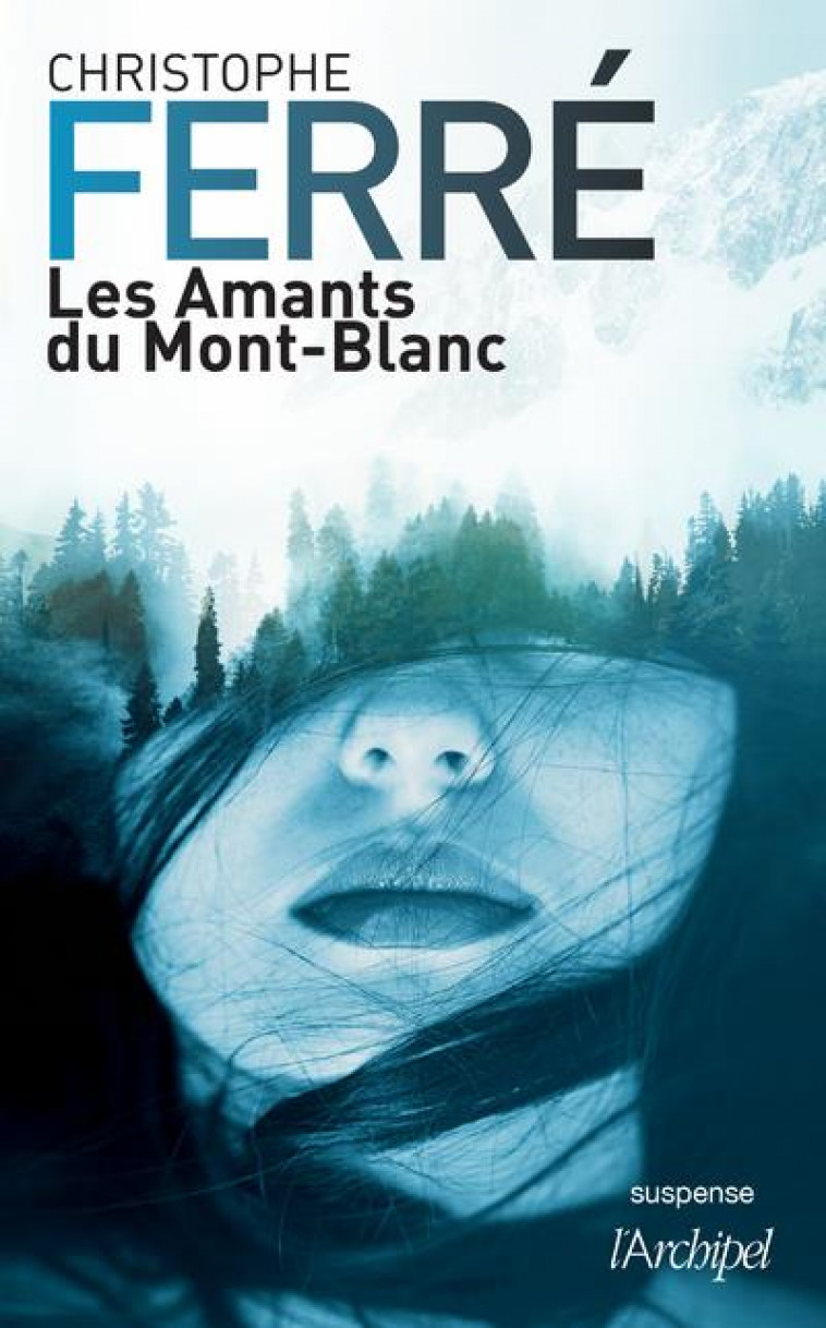 LES AMANTS DU MONT-BLANC - FERRE CHRISTOPHE - ARCHIPEL