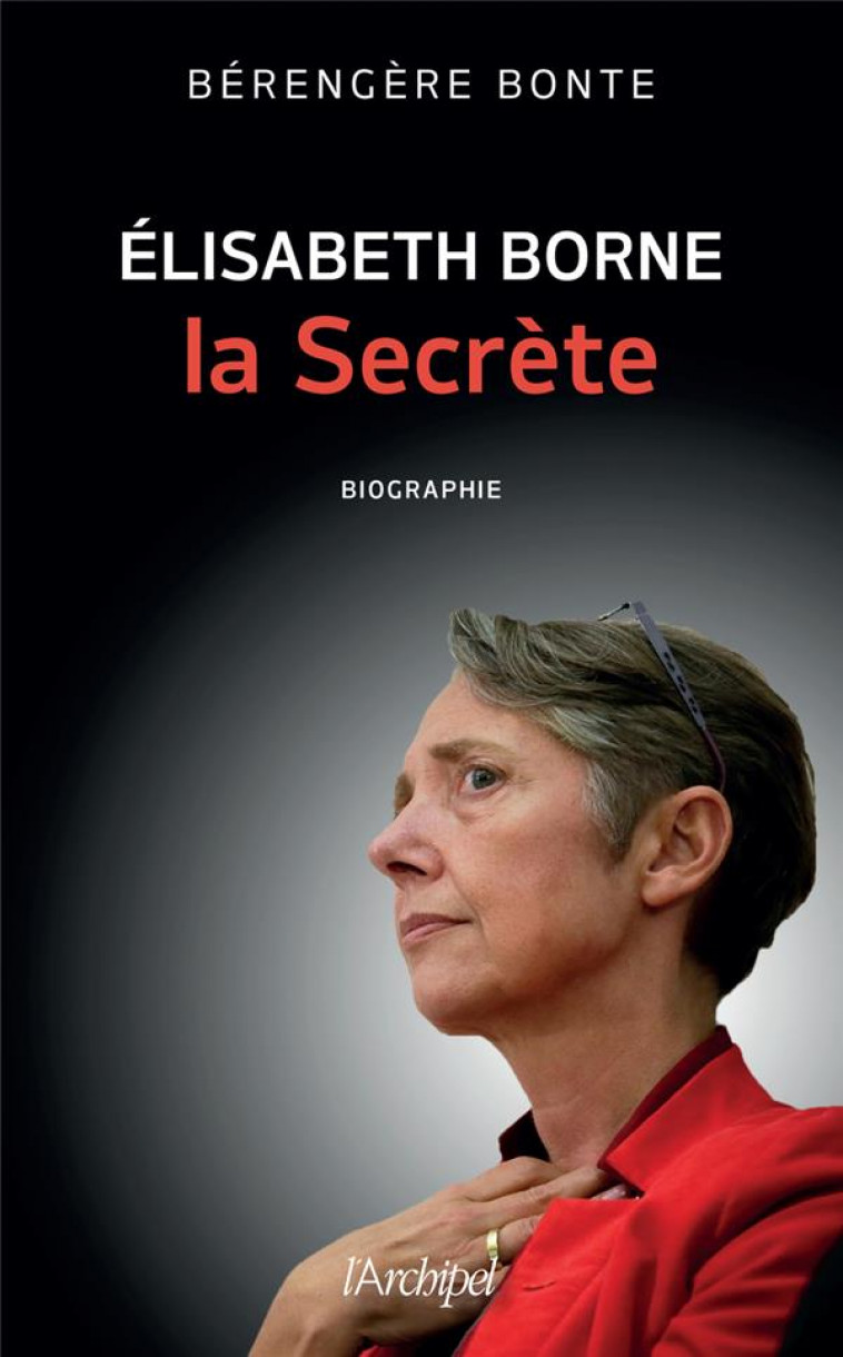 ELISABETH BORNE, LA SECRETE - BONTE BERENGERE - ARCHIPEL