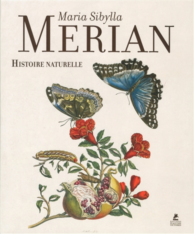 MARIA SIBYLLA MERIAN - HISTOIRE NATURELLE - KIECOL DANIEL - PLACE VICTOIRES