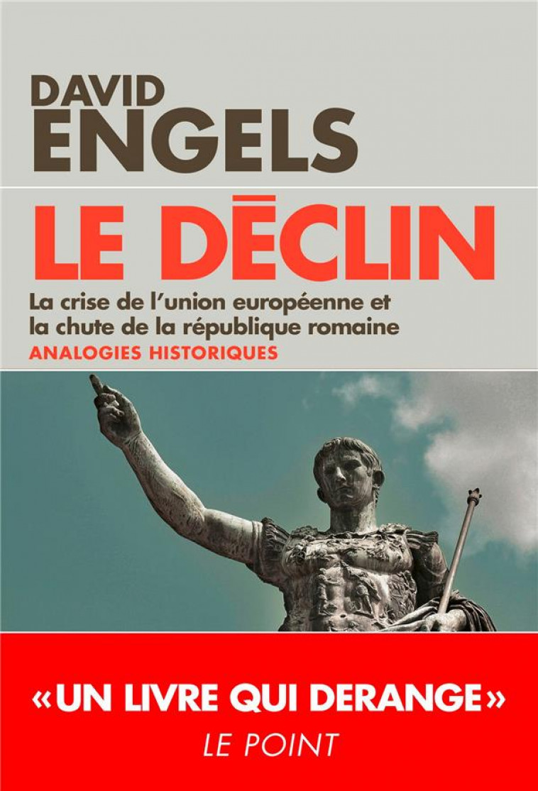 LE DECLIN - LA CRISE DE L-UNION EUROPEENNE ET LA CHUTE DE LA REPUBLIQUE ROMAINE - ANALOGIES HISTORIQ - ENGELS DAVID - EDITIONS DU TOUCAN