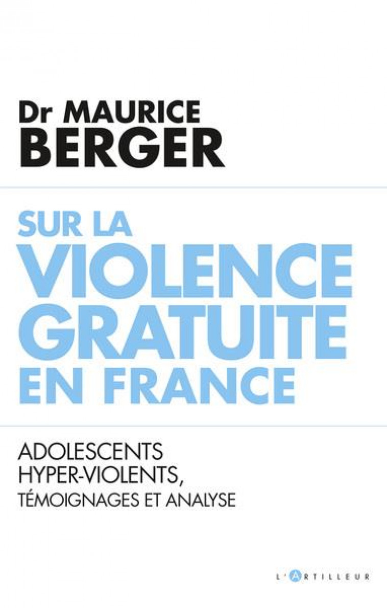 SUR LA VIOLENCE GRATUITE EN FRANCE - ADOLESCENTS HYPER-VIOLENTS, TEMOIGNAGES ET ANALYSE - BERGER MAURICE - EDITIONS DU TOUCAN