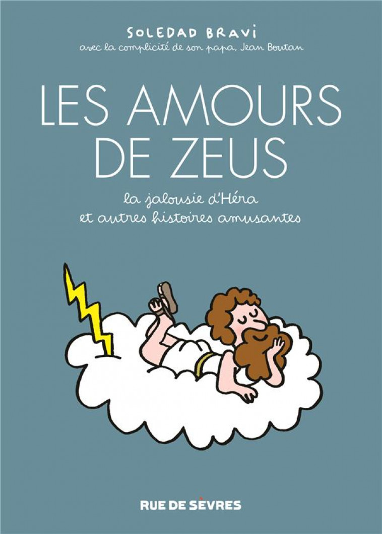 LES AMOURS DE ZEUS - LA JALOUSIE D-HERA, ET AUTRES HISTOIRES AMUSANTES - BRAVI SOLEDAD - RUE DE SEVRES