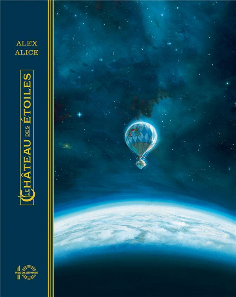 LE CHATEAU DES ETOILES T1 (EDITION ANNIVERSAIRE 10 ANS) - 1869 LA CONQUETE DE L-ESPACE - VOL. I - ALICE ALEX - RUE DE SEVRES