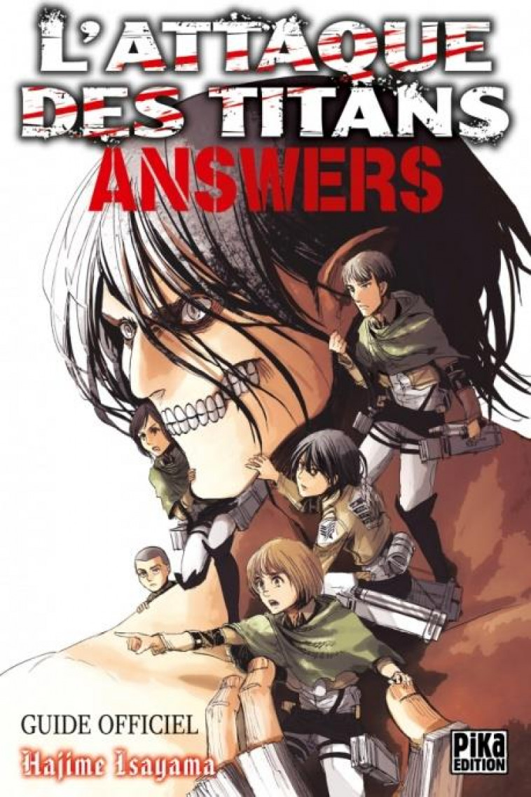 L-ATTAQUE DES TITANS - GUIDE OFFICIEL - T03 - L-ATTAQUE DES TITANS -  ANSWERS - GUIDE OFFICIEL - ISAYAMA HAJIME - Pika