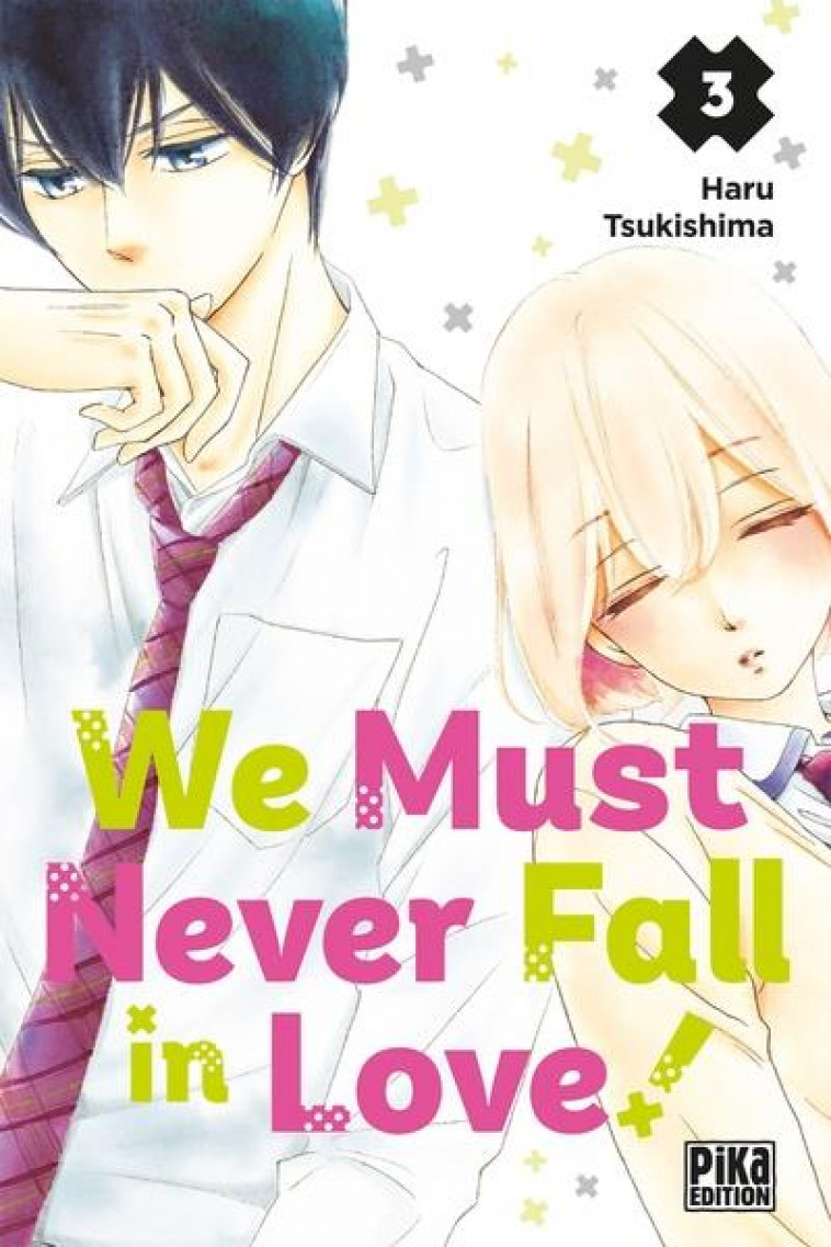 WE MUST NEVER FALL IN LOVE! T03 - TSUKISHIMA HARU - PIKA