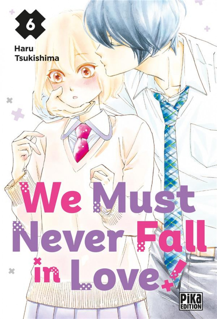 WE MUST NEVER FALL IN LOVE! T06 - TSUKISHIMA HARU - PIKA