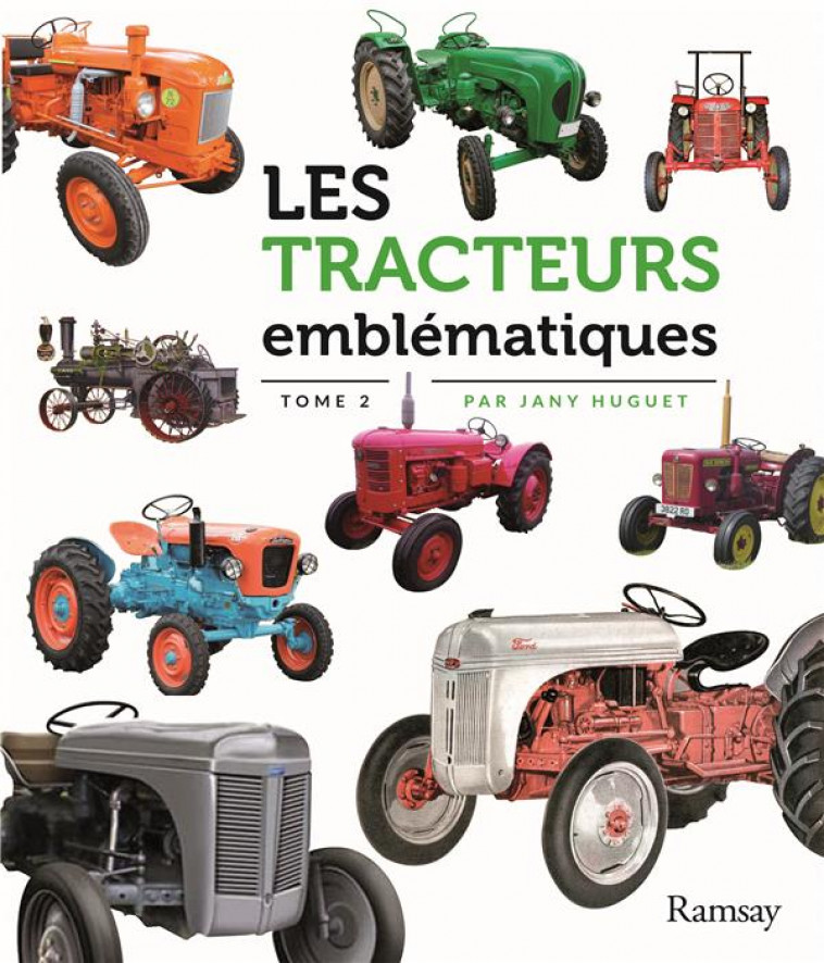 LES TRACTEURS EMBLEMATIQUES - HUGUET JANY - RAMSAY