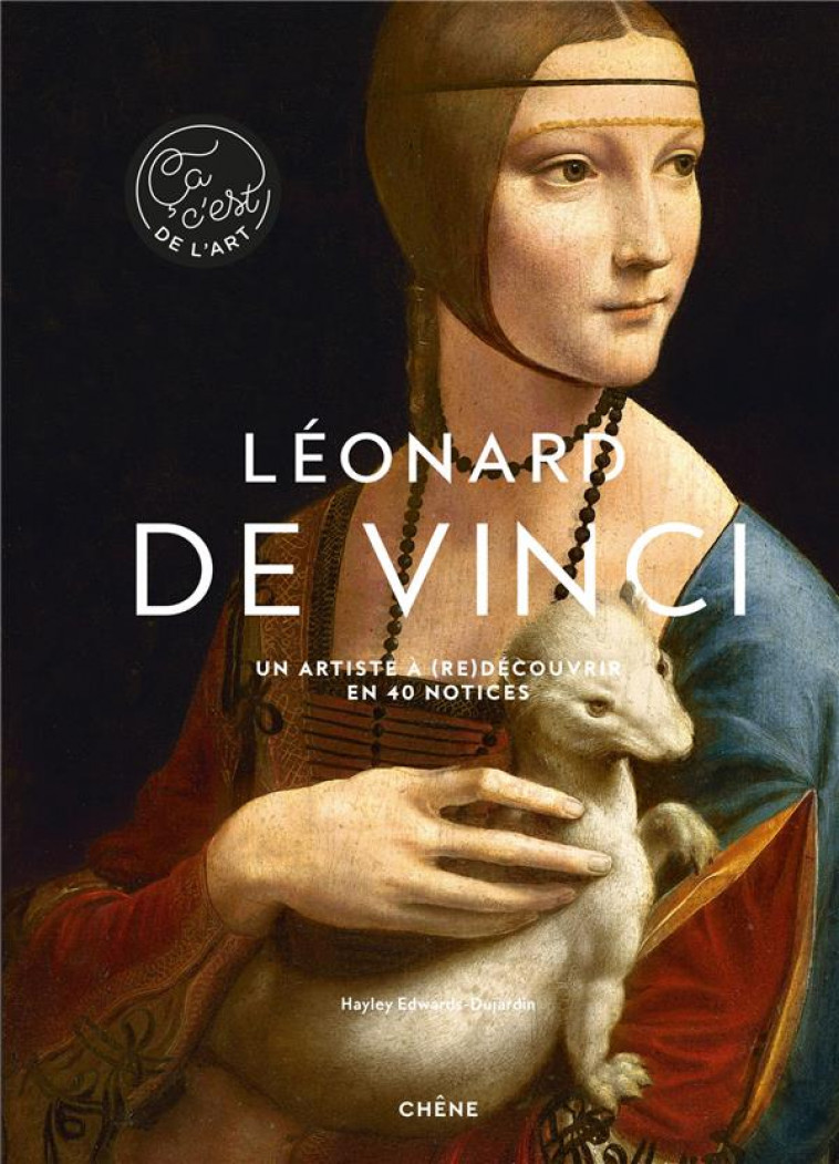 LEONARD DE VINCI - CA, C-EST DE L-ART - HAYLEY-JANE EDWARDS- - LE CHENE