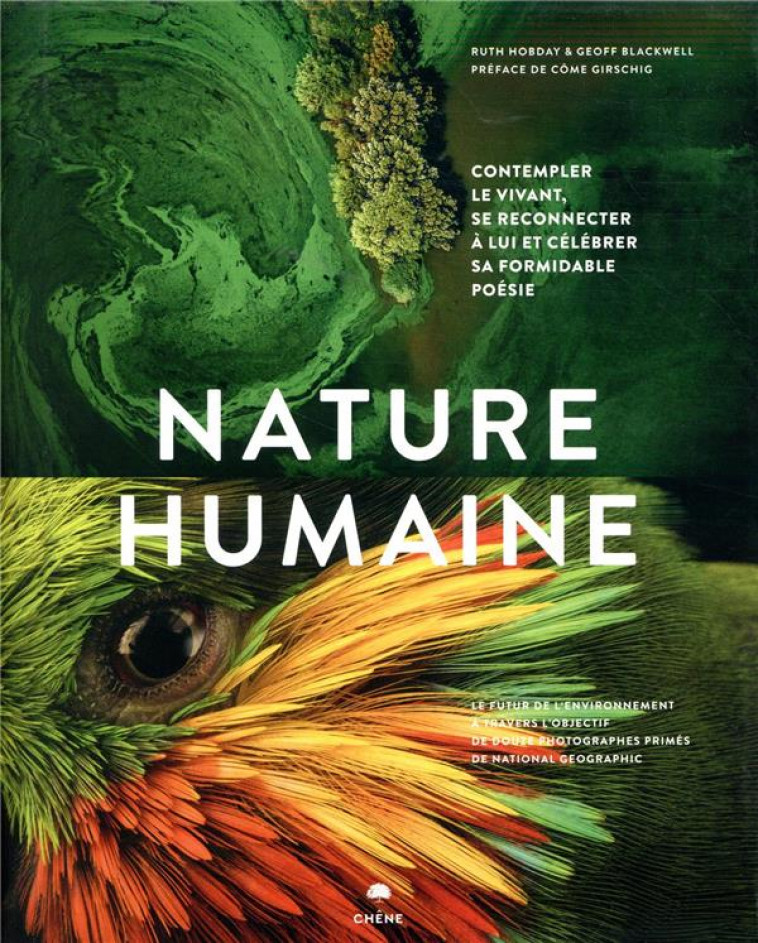 NATURE HUMAINE - LE FUTUR DE L-ENVIRONNEMENT A TRAVERS L-OBJECTIF DE 12 PHOTOGRAPHES DE NATIONAL GEO - COLLECTIF - LE CHENE