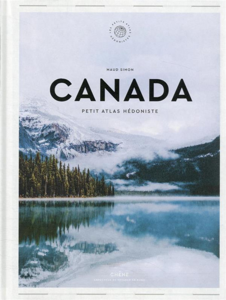 CANADA - PETIT ATLAS HEDONISTE - SIMON MAUD - LE CHENE