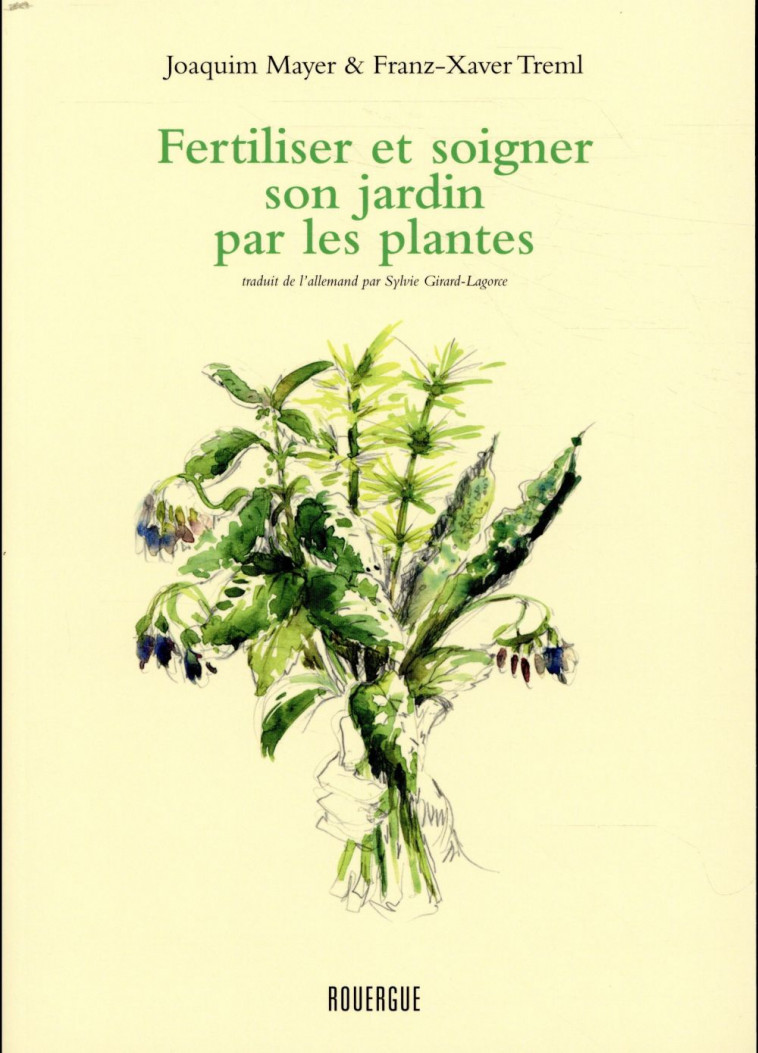 FERTILISER ET SOIGNER SON JARDIN PAR LES PLANTES - MAYER/TREML - ROUERGUE