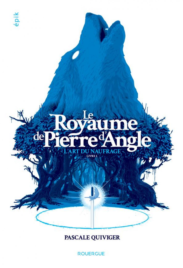 LE ROYAUME DE PIERRE D-ANGLE - L-ART DU NAUFRAGE - QUIVIGER PASCALE - ROUERGUE