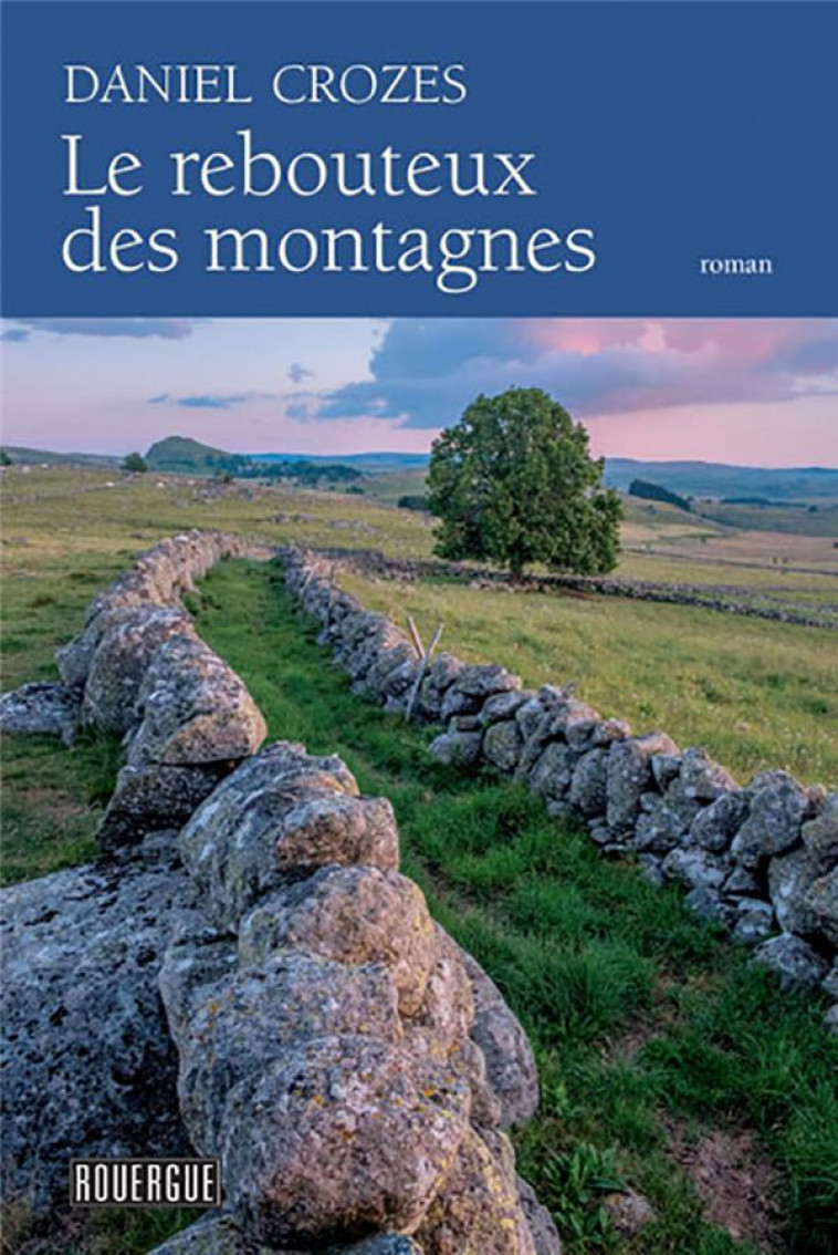 LE REBOUTEUX DES MONTAGNES - CROZES DANIEL - ROUERGUE