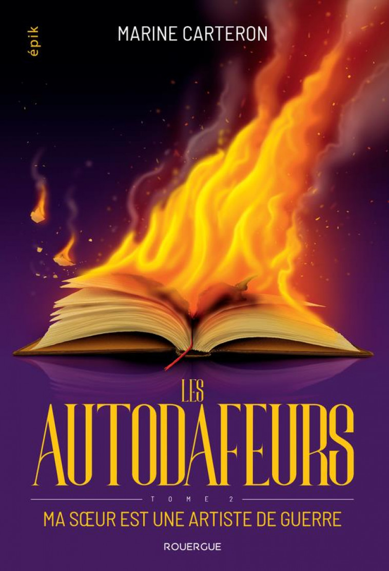 LES AUTODAFEURS - TOME 2 - MA SOEUR EST UNE ARTISTE DE GUERRE - CARTERON MARINE - ROUERGUE