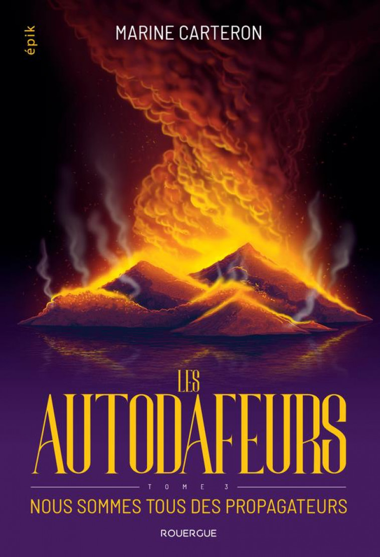 LES AUTODAFEURS - TOME 3 - NOUS SOMMES TOUS DES PROPAGATEURS - CARTERON MARINE - ROUERGUE